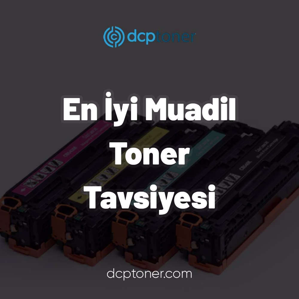 En İyi Muadil Toner Tavsiyesi