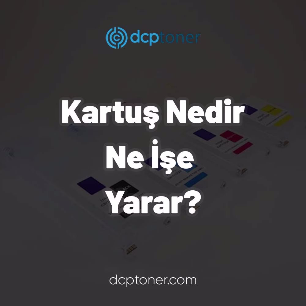 Kartuş Nedir Ne İşe Yarar?