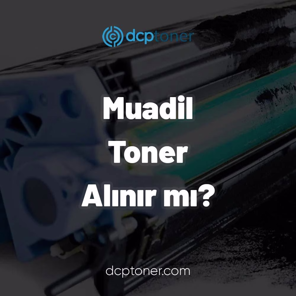 Muadil Toner Alınır Mı?